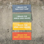 "I Brake for Ankle High Waves" Bumper Sticker